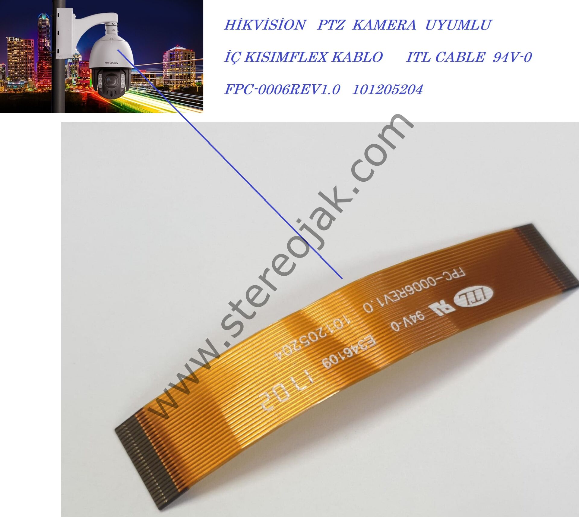 HİKVİSİON   PTZ  KAMERA  UYUMLU   İÇ KISIM FLEX   KABLO   ( OUTDOOR CAMERA FLEX CABLE )      ITL     94V-0  E346109    FPC-0006REV1.0   101205204