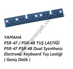 PSR-47 / PSR-48    TUŞ LASTİĞİ    PSR-47     PSR-48 Dual Sysnthesis Electronic Keyboard        Tuş  Lastiği
