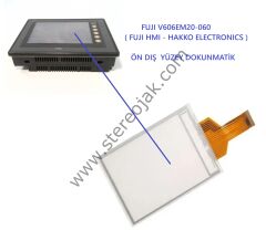 FUJI V606EM20-060   ( FUJI HMI - HAKKO ELECTRONICS ) TPM7098   ÖN YÜZEY DOKUNMATİK BÖLÜM