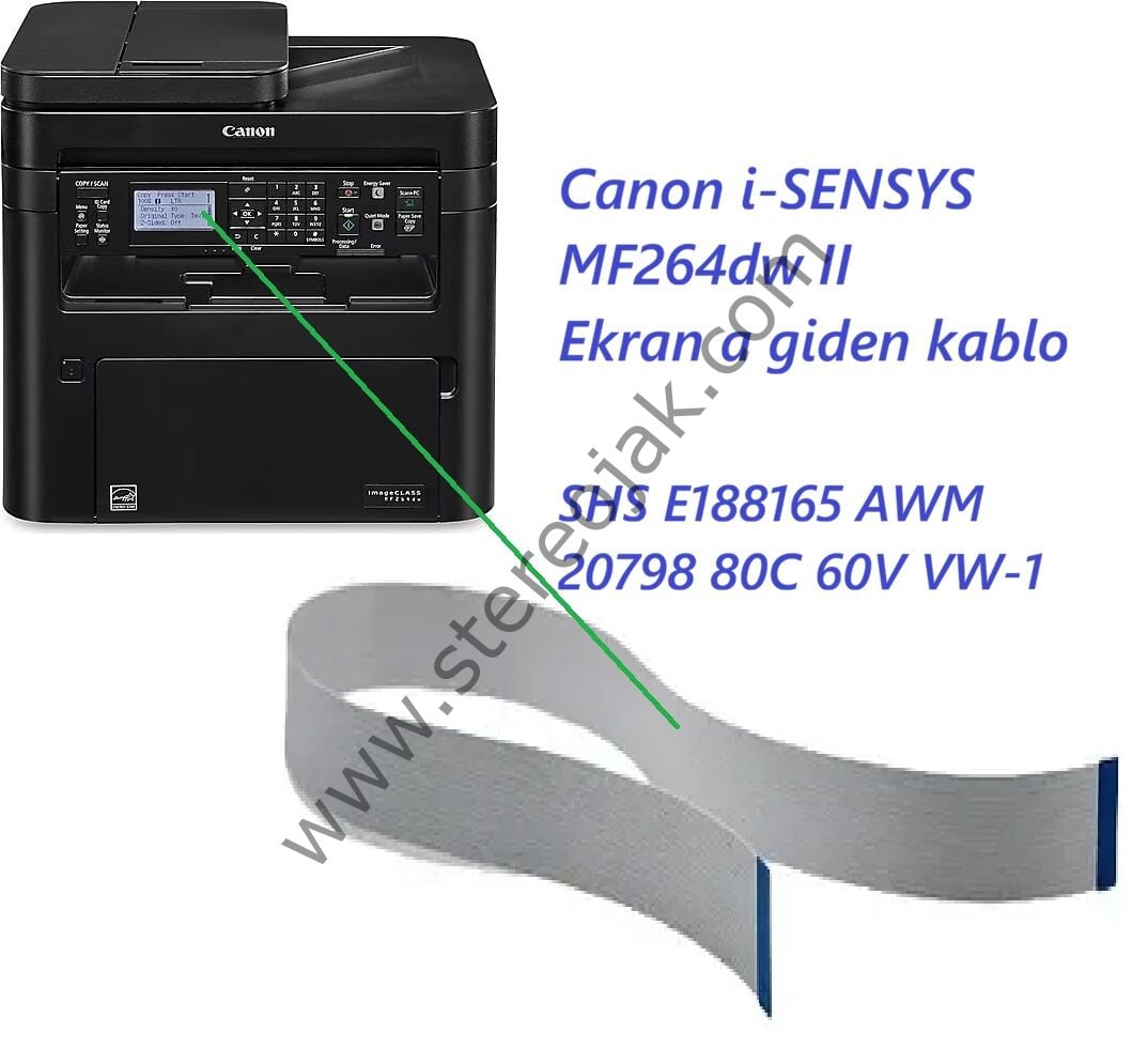 Canon i-SENSYS MF264dw II Ekran a giden kablo   SHS E188165 AWM 20798 80C 60V VW-1